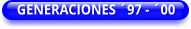 GENERACIONES ´97 - ´00
