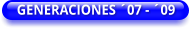 GENERACIONES ´07 - ´09